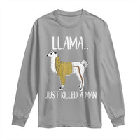 Funny Llama Just Killed a Man Long Sleeve Shirt Animal Pun Internet Meme - Wonder Print Shop