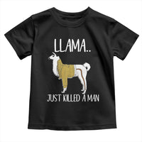 Funny Llama Just Killed a Man Toddler T Shirt Animal Pun Internet Meme - Wonder Print Shop