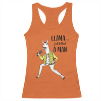 Funny Llama Just Killed a Man Racerback Tank Top Singing Animal Pun Internet Meme - Wonder Print Shop