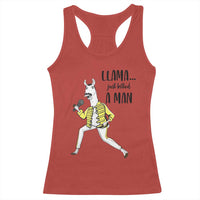 Funny Llama Just Killed a Man Racerback Tank Top Singing Animal Pun Internet Meme - Wonder Print Shop