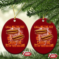Call Me the Vet Offensive Hot Dog Meme Ceramic Ornament I Be Putting These Dogs Down Funny Glizzy Globber - Wonder Print Shop