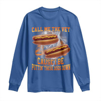Call Me the Vet Offensive Hot Dog Meme Long Sleeve Shirt I Be Putting These Dogs Down Funny Glizzy Globber - Wonder Print Shop