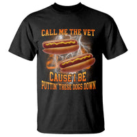 Call Me the Vet Offensive Hot Dog Meme T Shirt I Be Putting These Dogs Down Funny Glizzy Globber - Wonder Print Shop
