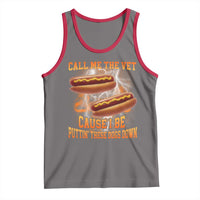 Call Me the Vet Offensive Hot Dog Meme Tank Top I Be Putting These Dogs Down Funny Glizzy Globber - Wonder Print Shop