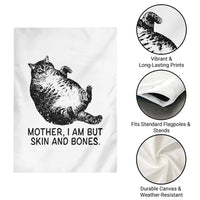 Funny Fat Cat Meme Garden Flag Mother I Am But Skin and Bones Sarcastic Feline Humor - Wonder Print Shop