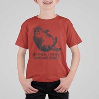 Funny Fat Cat Meme T Shirt For Kid Mother I Am But Skin and Bones Sarcastic Feline Humor - Wonder Print Shop