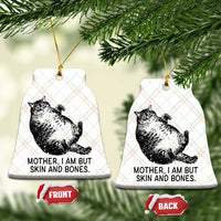 Funny Fat Cat Meme Ceramic Ornament Mother I Am But Skin and Bones Sarcastic Feline Humor - Wonder Print Shop