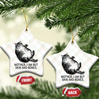 Funny Fat Cat Meme Ceramic Ornament Mother I Am But Skin and Bones Sarcastic Feline Humor - Wonder Print Shop