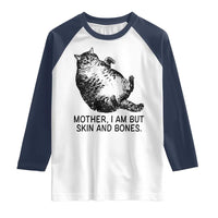Funny Fat Cat Meme Raglan Shirt Mother I Am But Skin and Bones Sarcastic Feline Humor - Wonder Print Shop