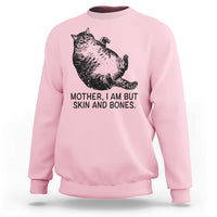Funny Fat Cat Meme Sweatshirt Mother I Am But Skin and Bones Sarcastic Feline Humor - Wonder Print Shop