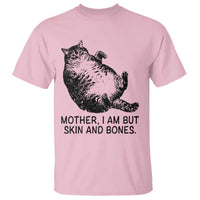 Funny Fat Cat Meme T Shirt Mother I Am But Skin and Bones Sarcastic Feline Humor - Wonder Print Shop