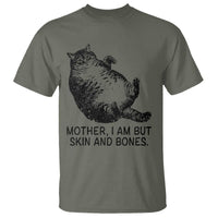 Funny Fat Cat Meme T Shirt Mother I Am But Skin and Bones Sarcastic Feline Humor - Wonder Print Shop