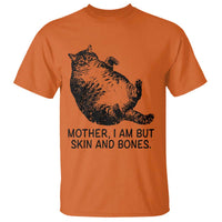Funny Fat Cat Meme T Shirt Mother I Am But Skin and Bones Sarcastic Feline Humor - Wonder Print Shop