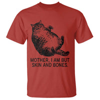 Funny Fat Cat Meme T Shirt Mother I Am But Skin and Bones Sarcastic Feline Humor - Wonder Print Shop
