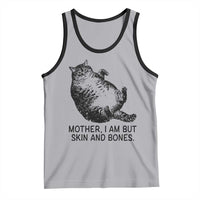 Funny Fat Cat Meme Tank Top Mother I Am But Skin and Bones Sarcastic Feline Humor - Wonder Print Shop