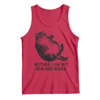 Funny Fat Cat Meme Tank Top Mother I Am But Skin and Bones Sarcastic Feline Humor - Wonder Print Shop