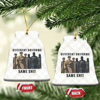 Different Uniforms Same Shit Sarcastic Ceramic Ornament Anti Authoritarian Fascism Protest