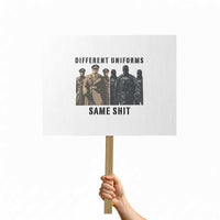 Different Uniforms Same Shit Sarcastic Protest Sign Anti Authoritarian Fascism Protest