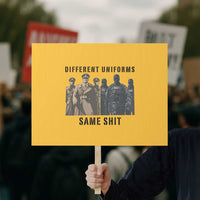 Different Uniforms Same Shit Sarcastic Protest Sign Anti Authoritarian Fascism Protest
