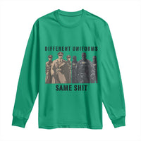 Different Uniforms Same Shit Sarcastic Long Sleeve Shirt Anti Authoritarian Fascism Protest