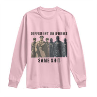 Different Uniforms Same Shit Sarcastic Long Sleeve Shirt Anti Authoritarian Fascism Protest