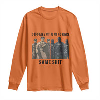 Different Uniforms Same Shit Sarcastic Long Sleeve Shirt Anti Authoritarian Fascism Protest