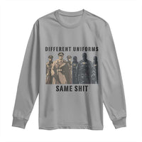 Different Uniforms Same Shit Sarcastic Long Sleeve Shirt Anti Authoritarian Fascism Protest