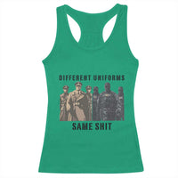 Different Uniforms Same Shit Sarcastic Racerback Tank Top Anti Authoritarian Fascism Protest