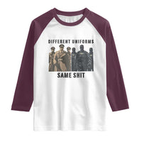 Different Uniforms Same Shit Sarcastic Raglan Shirt Anti Authoritarian Fascism Protest