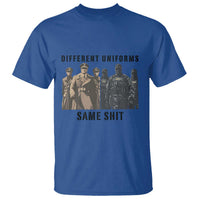 Different Uniforms Same Shit Sarcastic T Shirt Anti Authoritarian Fascism Protest