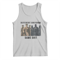 Different Uniforms Same Shit Sarcastic Tank Top Anti Authoritarian Fascism Protest