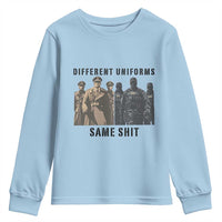Different Uniforms Same Shit Sarcastic Youth Sweatshirt Anti Authoritarian Fascism Protest