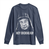 Hey Dckhead Grumpy Old Man Humor Long Sleeve Shirt Jerk Sarcastic Comedy