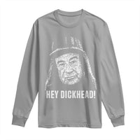 Hey Dckhead Grumpy Old Man Humor Long Sleeve Shirt Jerk Sarcastic Comedy