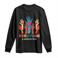 Everyone Is Welcome Here Long Sleeve Shirt Equality Rainbow Fist Hands