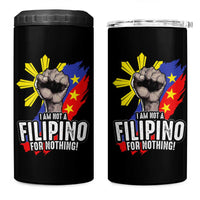 I Am Not Filipino For Nothing 4 in 1 Can Cooler Tumbler Fight Supporter Philippine Flag