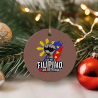I Am Not Filipino For Nothing Ceramic Ornament Fight Supporter Philippine Flag - Wonder Print Shop