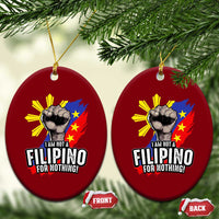 I Am Not Filipino For Nothing Ceramic Ornament Fight Supporter Philippine Flag - Wonder Print Shop