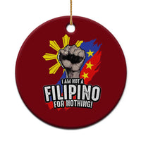 I Am Not Filipino For Nothing Ceramic Ornament Fight Supporter Philippine Flag - Wonder Print Shop