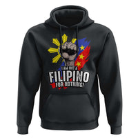 I Am Not Filipino For Nothing Hoodie Fight Supporter Philippine Flag