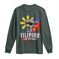 I Am Not Filipino For Nothing Long Sleeve Shirt Fight Supporter Philippine Flag