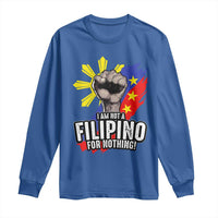 I Am Not Filipino For Nothing Long Sleeve Shirt Fight Supporter Philippine Flag
