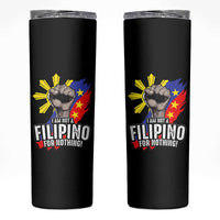 I Am Not Filipino For Nothing Skinny Tumbler Fight Supporter Philippine Flag