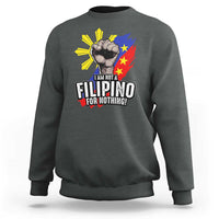 I Am Not Filipino For Nothing Sweatshirt Fight Supporter Philippine Flag