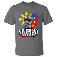 I Am Not Filipino For Nothing T Shirt Fight Supporter Philippine Flag