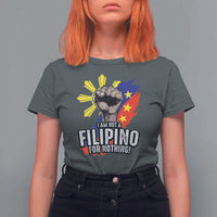 I Am Not Filipino For Nothing T Shirt For Women Fight Supporter Philippine Flag