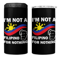 I Am Not Filipino For Nothing 4 in 1 Can Cooler Tumbler Supporter Philippine Flag