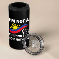 I Am Not Filipino For Nothing 4 in 1 Can Cooler Tumbler Supporter Philippine Flag