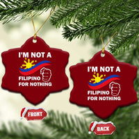 I Am Not Filipino For Nothing Ceramic Ornament Supporter Philippine Flag - Wonder Print Shop