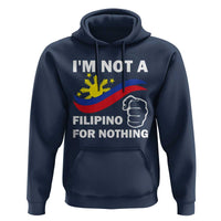 I Am Not Filipino For Nothing Hoodie Supporter Philippine Flag